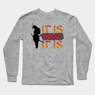 It is what it is! Samurai Image Motivational Quote. Long Sleeve T-Shirt